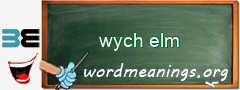 WordMeaning blackboard for wych elm